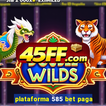 plataforma 585 bet paga